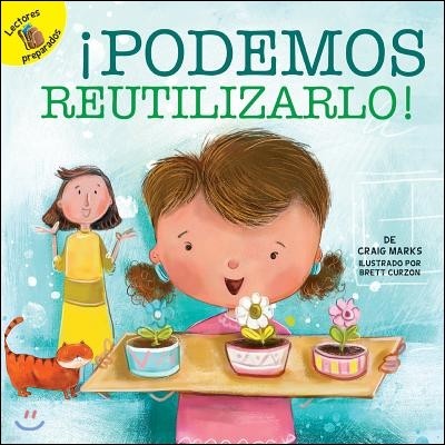 ¡Podemos Reutilizarlo!: We Can Reuse It!