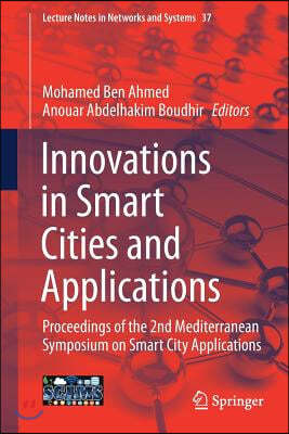 Innovations in Smart Cities and Applications: Proceedings of the 2nd Mediterranean Symposium on Smart City Applications