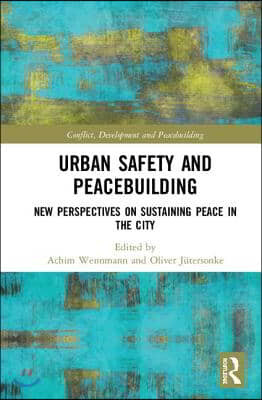 Urban Safety and Peacebuilding: New Perspectives on Sustaining Peace in the City