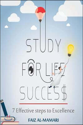Study For Life Success: 7 effective steps to excellence