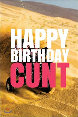 "HAPPY BIRTHDAY, CUNT!" A fun, rude, playful DIY birthday card (EMPTY BOOK), 50 pages, 6x9 inches