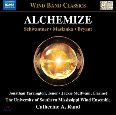Catherine A. Rand 연금술 - 관악 밴드를 위한 작품집 (Alchemize - Music For Wind Band: Schwantner / Maslanka / Bryant)