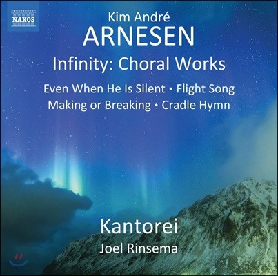 Kantorei / Joel Rinsema Ŵ ȵ巹 Ƹ׼: â ǰ (Kim Andre Arnesen: Infinity - Choral Works)