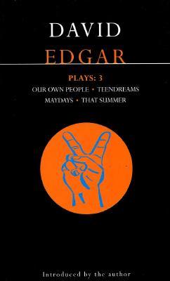 Edgar Plays: 3: Teendreams; Our Own People; That Summer and Maydays
