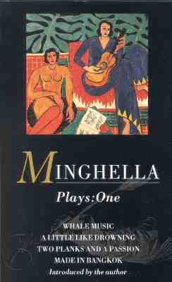 Minghella Plays: 1: Whale Music; A Little Like Drowning; Two Planks and a Passion; Made in Bangkok