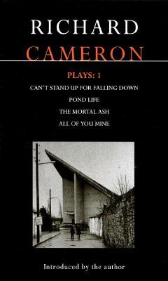 Cameron Plays: 1: Can't Stand Up for Falling Down; Pond Life; The Mortal Ash; All of You Mine