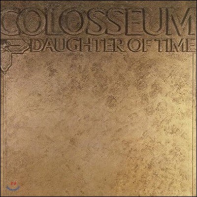 Colosseum (ݷμ) - Daugher Of Time (Remastered & Expanded Edition)