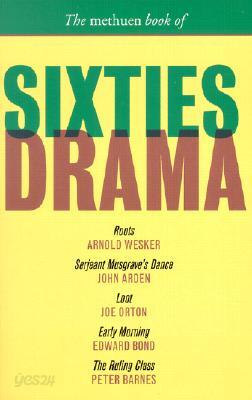 The Methuen Book of Sixties Drama: Roots/Serjeant Musgrave's Dance/Loot/Early Morning/The Ruling Cla