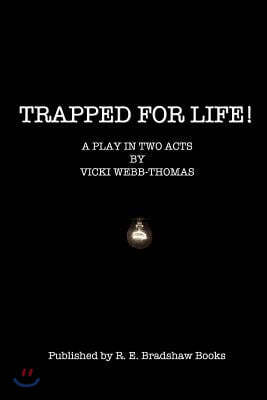 Trapped for Life!: A Play in Two Acts.