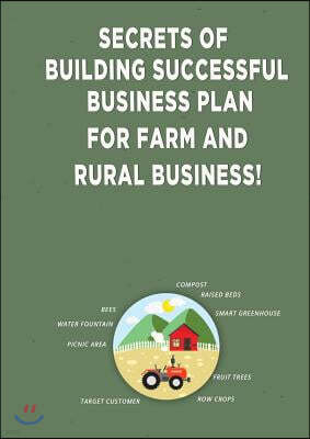 Secrets of Building Successful Business Plan for Farm and Rural Business!