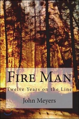 Fire Man: Twelve Years on the Line