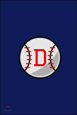 D: Baseball Monogram Initial 'D' Notebook: (6 x 9) Daily Planner, Lined Daily Journal For Writing, 100 Pages, Durable Mat