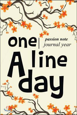 One Line a Day: Passion Note Journal Year: Personal Time Note, Diary, Guide Book