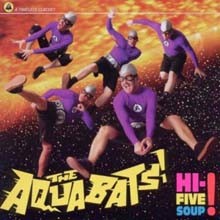 Aquabats - Hi-Five Soup!