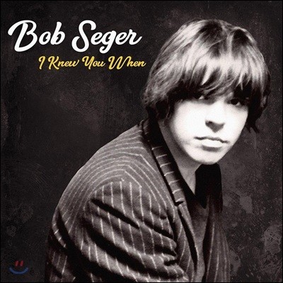 Bob Seger ( ð) - I Knew You When [Deluxe Edition]