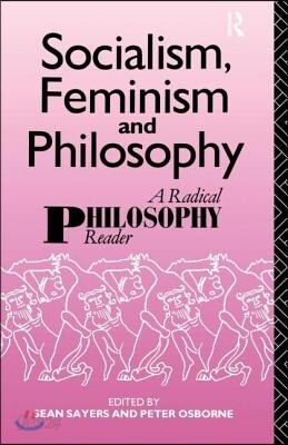 Socialism, Feminism and Philosophy: A Radical Philosophy Reader - 예스24