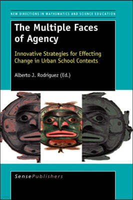 The Multiple Faces of Agency: Innovative Strategies for Effecting Change in Urban School Contexts