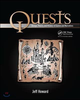 Quests: Design, Theory, and History in Games and Narratives