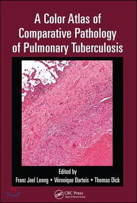 A Color Atlas of Comparative Pathology of Pulmonary Tuberculosis