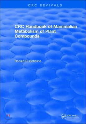 Handbook of Mammalian Metabolism of Plant Compounds (1991)