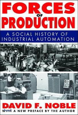 Forces of Production: A Social History of Industrial Automation