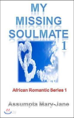 African Romantic Series 1: My Missing Soulmate 1