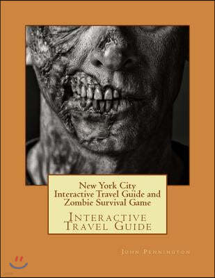 New York City Interactive Travel Guide and Zombie Survival Game: Interactive Travel Guide