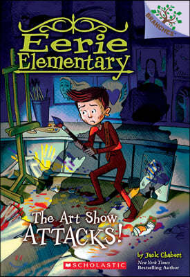 Eerie Elementary #9: The Art Show Attacks!
