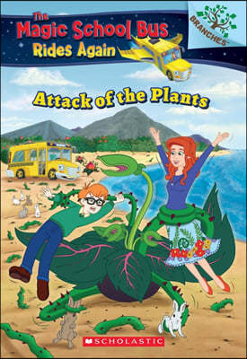 The Attack of the Plants (the Magic School Bus Rides Again #5): Volume 5