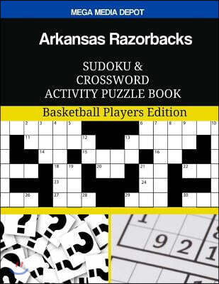 Createspace Independent Pub Arkansas Razorbacks Sudoku and Crossword Activity Puzzle Book: Basketball Players Edition