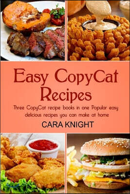 Easy Copycat Recipes Three Copycat Recipe Books in One