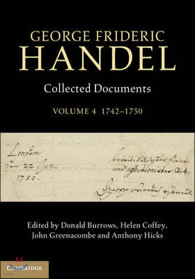 George Frideric Handel: Volume 4, 1742-1750: Collected Documents