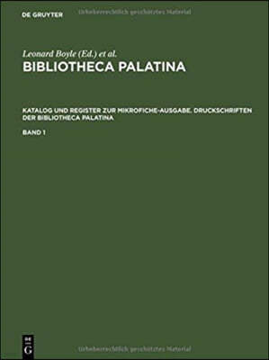 Bibliotheca Palatina, Katalog Und Register Zur Mikrofiche-Ausgabe. Druckschriften Der Bibliotheca Palatina