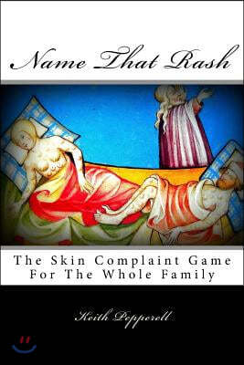 Name That Rash: The Skin Complaint Game For The Whole Family