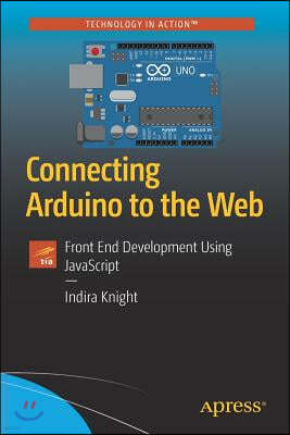 Connecting Arduino to the Web: Front End Development Using JavaScript