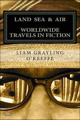 Land Sea & Air: Worldwide Travels in Fiction