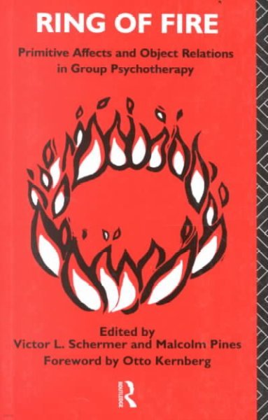 Ring of Fire: Primitive Affects and Object Relations in Group Psychotherapy