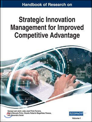 Handbook of Research on Strategic Innovation Management for Improved Competitive Advantage