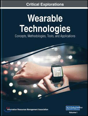 Wearable Technologies: Concepts, Methodologies, Tools, and Applications, 3 volume