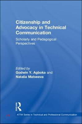 Citizenship and Advocacy in Technical Communication: Scholarly and Pedagogical Perspectives
