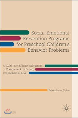 Social-Emotional Prevention Programs for Preschool Children's Behavior Problems: A Multi-Level Efficacy Assessment of Classroom, Risk Group, and Indiv