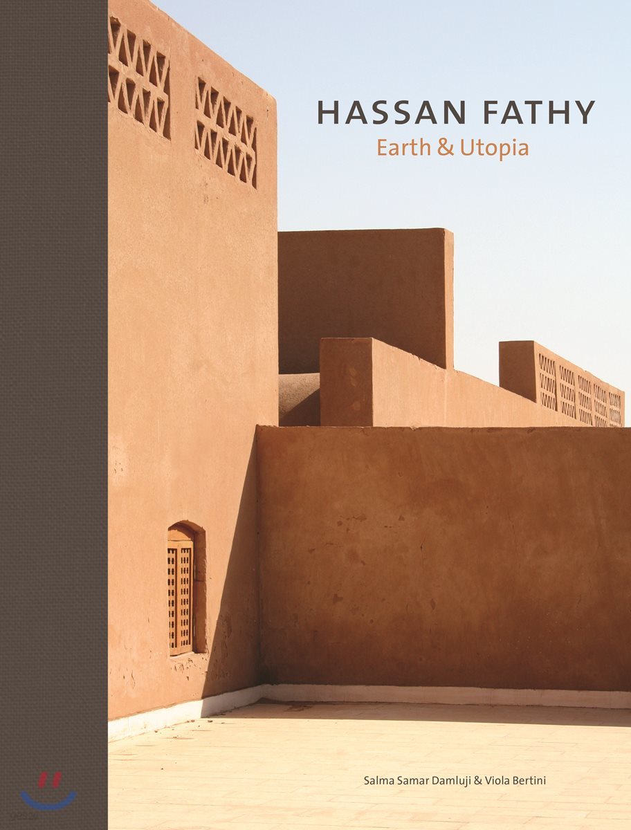 Hassan Fathy: Earth &amp; Utopia. with Original Texts by Hassan Fathy