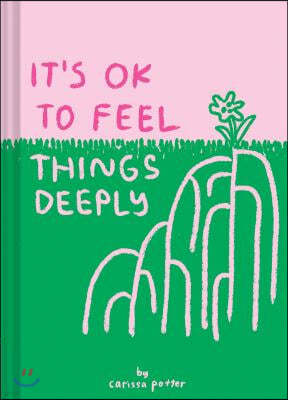 It's Ok to Feel Things Deeply: (Uplifting Book for Women; Feel-Good Gift for Women; Books to Help Cope with Anxiety and Depression)