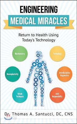 Engineering Medical Miracles: Return To Health Using Today's Technology