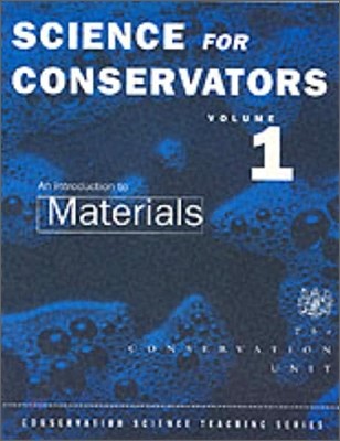 The Science for Conservators Series: Volume 1: An Introduction to Materials