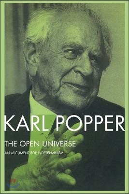 The Open Universe: An Argument for Indeterminism From the Postscript to The Logic of Scientific Discovery