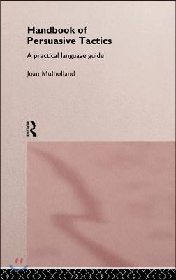 A Handbook of Persuasive Tactics: A Practical Language Guide