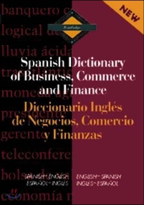 Routledge Spanish Dictionary of Business, Commerce and Finance Diccionario Ingles de Negocios, Comercio y Finanzas: Spanish-English/English-Spanish