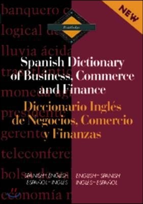 Routledge Spanish Dictionary of Business, Commerce and Finance Diccionario Ingles de Negocios, Comercio y Finanzas