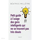 Petit guide a l'usage des gens intelligents qui ne se trouvent pas tres doues (French) Paperback  